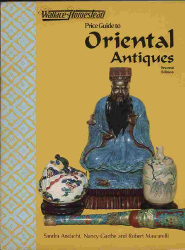 Wallace-Homestead price guide to oriental antiques 0870693824 Book Cover