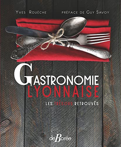 Gastronomie Lyonnaise les trésors retrouvés