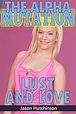 Lust and Love (The Alpha Mutation Book 4)