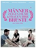 Männer zeigen Filme & Frauen ihre Brüste