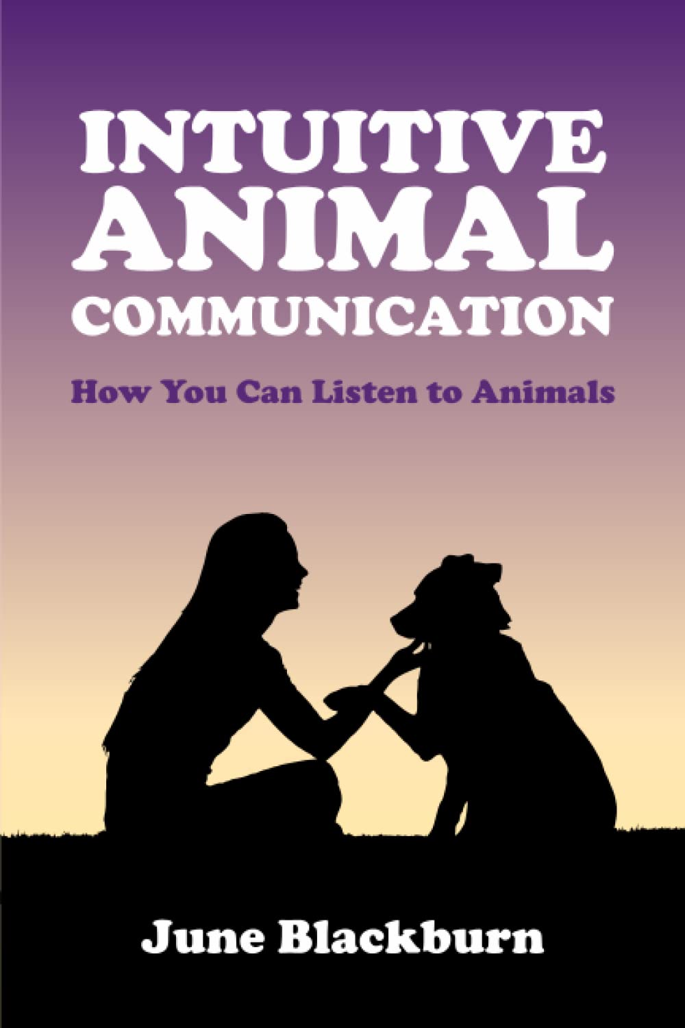 Intuitive Animal Communication: How You Can Listen To Animals