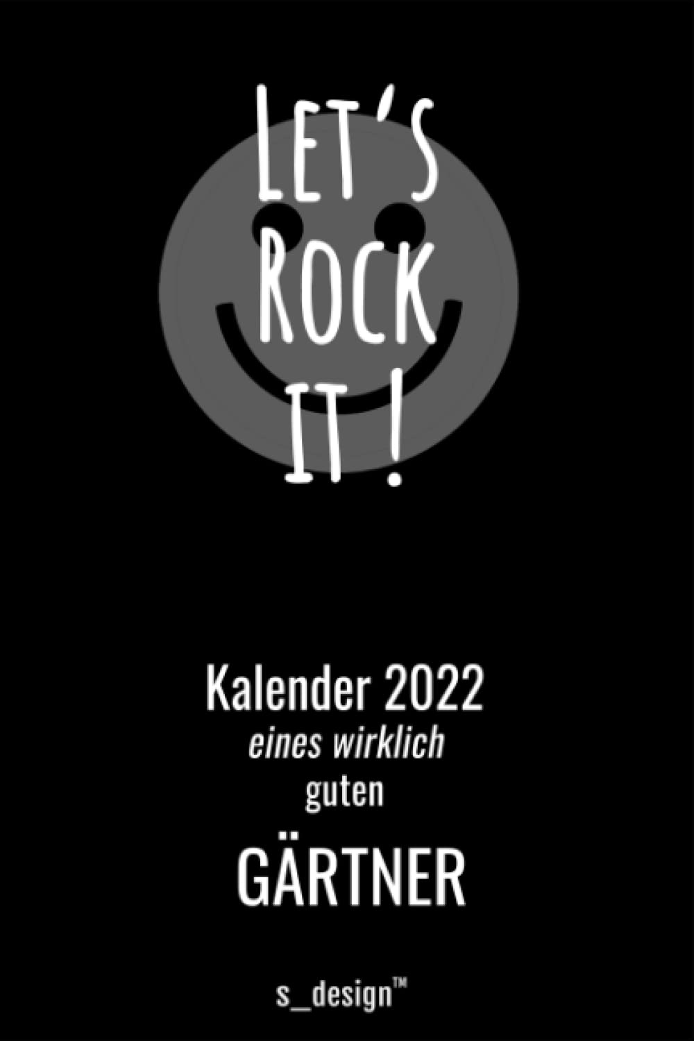 Kalender 2022 für Gärtner / Hobby-Gärtner: Wochenplaner / Tagebuch / Journal für das ganze Jahr: Platz für Notizen, Planung / Planungen / Planer, Erinnerungen und Sprüche