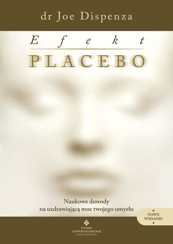 Efekt placebo: Naukowe dowody na uzdrawiającą moc twojego umysłu