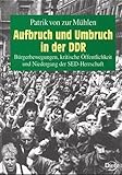 Aufbruch und Umbruch in der DDR: Bürgerbewegungen, kritische Öffentlichkeit und Niedergang der SED-Herrschaft (Politik- und Gesellschaftsgeschichte)