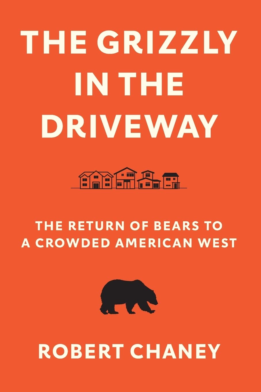 The Grizzly in the Driveway: The Return of Bears to a Crowded American West