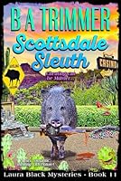 Scottsdale Sleuth: a fun, romantic, thrilling, adventure... (Laura Black Mysteries) 1951052374 Book Cover