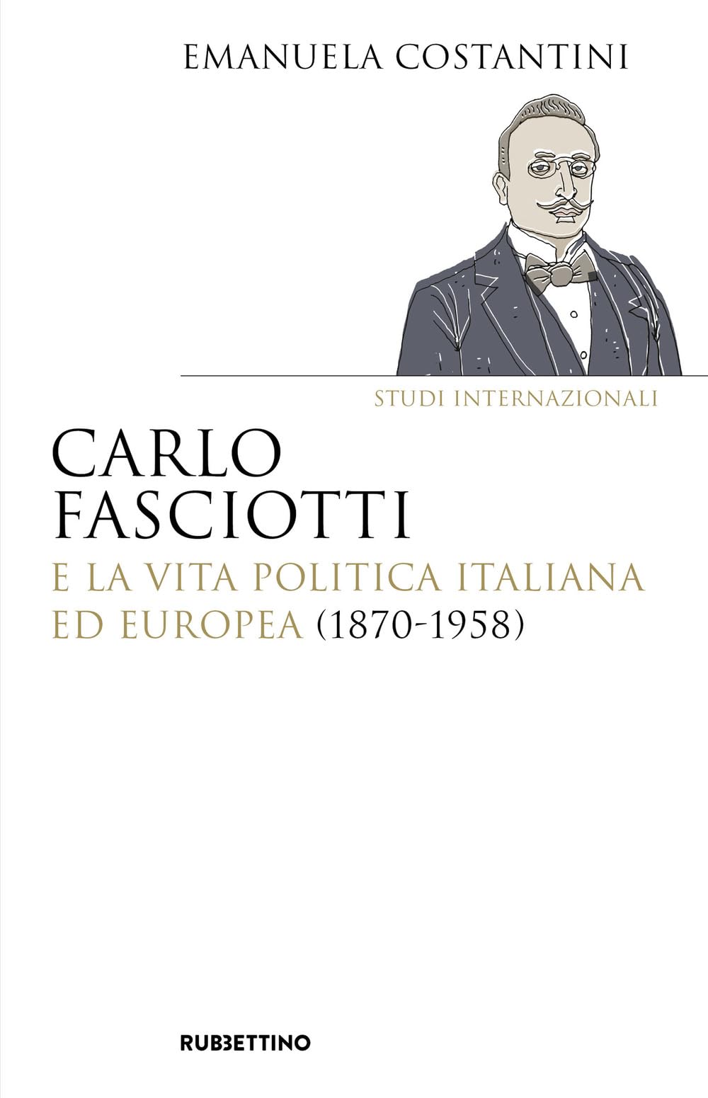 Carlo Fasciotti E La Vita Politica Italiana Ed Europea (1870-1958) - 4