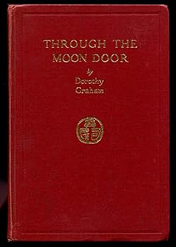 Through the moon door;: The experience of an American resident in Peking