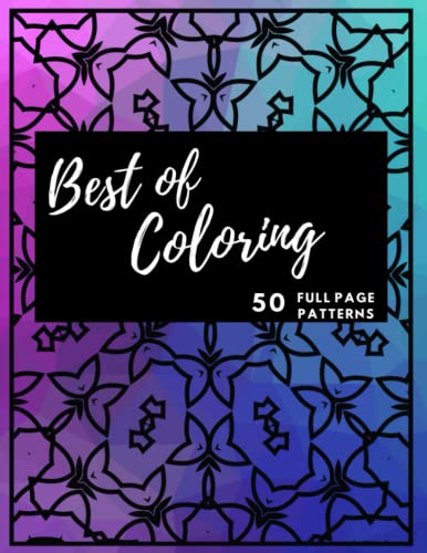 Best of Coloring: stress relief coloring book for adults, stunning pages with Mandala designs: 50 Unique Designs for Mindfulness coloring to therapeutic soothe anxiety