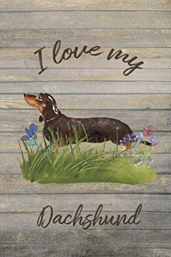 I Love My Dachshund: Lined Journal -- A Perfect Gift for Doxie Lovers