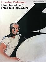Legendary Performers -- The Best of Peter Allen: Piano/Vocal 0769217133 Book Cover