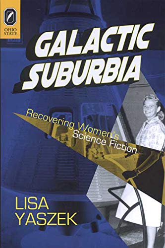 Buy Galactic Suburbia: Recovering Women's Science Fiction — BookShops.in