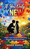 If You Only Knew : A Mother’s Journey Through Mental Health, Autism, Relationships, and Finding Herself Again