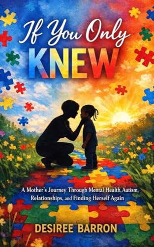 If You Only Knew : A Mother’s Journey Through Mental Health, Autism, Relationships, and Finding Herself Again