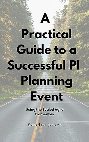 The Practical Guide to a Successful PI Planning Event: A Step-by-Step ...