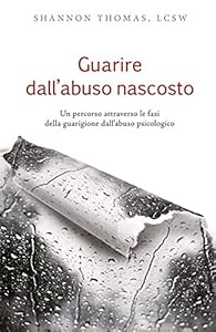 Vedi scheda su Amazon Guarire dall'abuso nascosto. Un percorso attraverso le fasi della guarigione dall'abuso psicologico