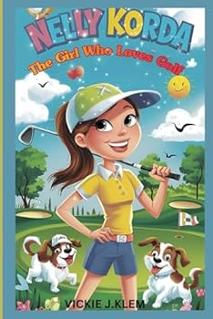 NELLY KORDA BIOGRAPHY: THE GIRL WHO LOVES GOLF