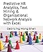 Predictive HR Analytics, Text Mining & Organizational Network Analysis with Excel