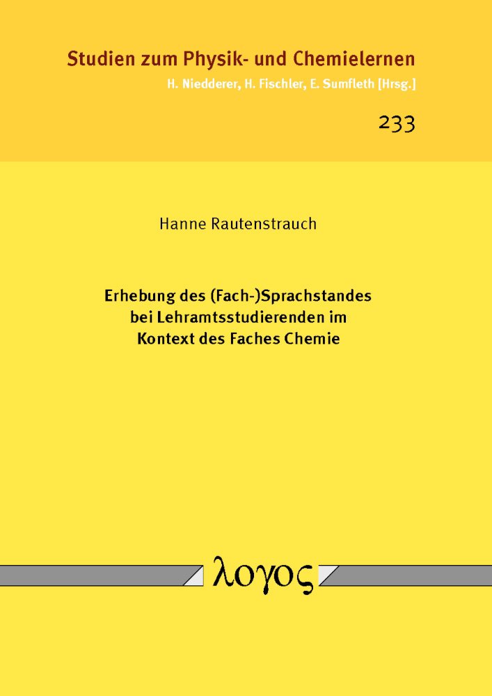 Erhebung des (Fach-)Sprachstandes bei Lehramtsstudierenden im Kontext des Faches Chemie (Studien zum Physik- und Chemielernen, Band 233)