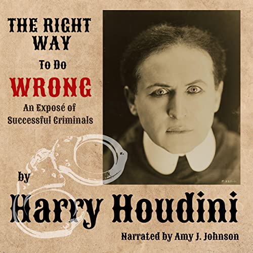 The Right Way to Do Wrong by Harry Houdini episode artwork