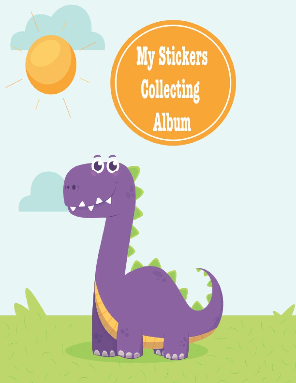 My stickers collecting album: Dinosaur blank stickers book / 8.5 x 11 - 110 Pages - stickers album for collecting stickers Paperback – December 12, 2020