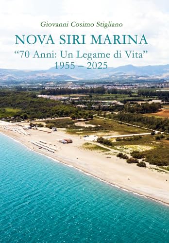 Nova Siri Marina. «70 Anni: Un Legame Di Vita» 1955-2025