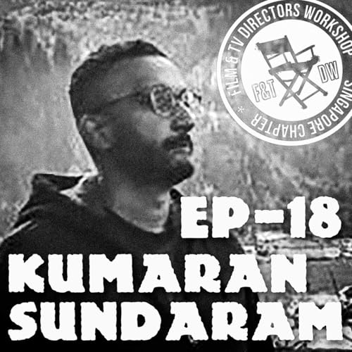 FDW Ep18 Talking with Director Kumaran Sundaram
