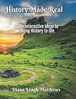 History Made Real: 500+ Interactive Ideas to Bring History to life null Book Cover