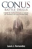 CONUS Battle Drills: A Guide for Combat Veterans to Corporate Life, Parenthood, and Caging the Beast...