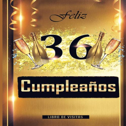 Feliz 36 Cumpleaños Libro de Visitas: Un libro de visitas para fiesta de 36 cumpleaños – Decoración y regalos originales para hombres y mujeres - 36 ... Cumple 36 años, y fotos de los invitados