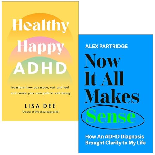 Healthy Happy ADHD By Lisa Dee & Now It All Makes Sense By Alex Partridge 2 Books Collection Set