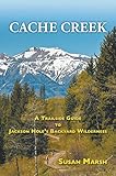 Cache Creek: A Trailguide to Jackson Hole's Backyard Wilderness