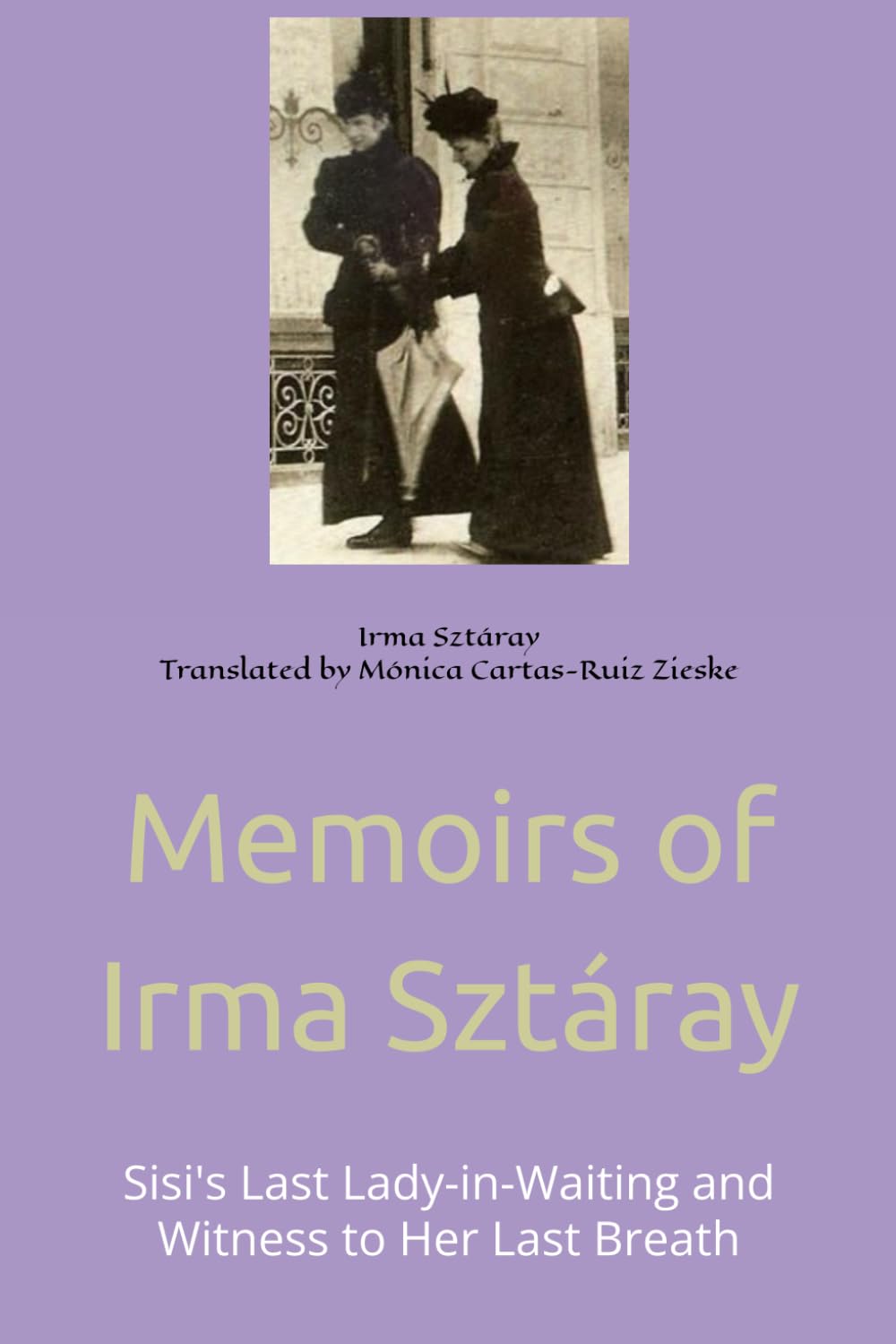 Memoirs of Irma Sztáray: Sisi's Last Lady-in-Waiting and Witness to Her Last Breath