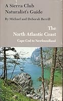 A Sierra Club Naturalist's Guide to the North Atlantic Coast: Cape Cod to Newfoundland 087156243X Book Cover