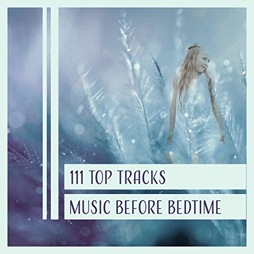 Play 111 Top Tracks Music Before Bedtime Treatment for Sleep, Calm