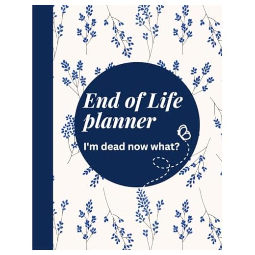 End of Life Planner: I'm Dead! Now What?