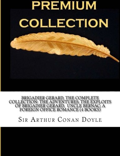 Brigadier Gerard The Complete Collection The Ad... 1532982917 Book Cover