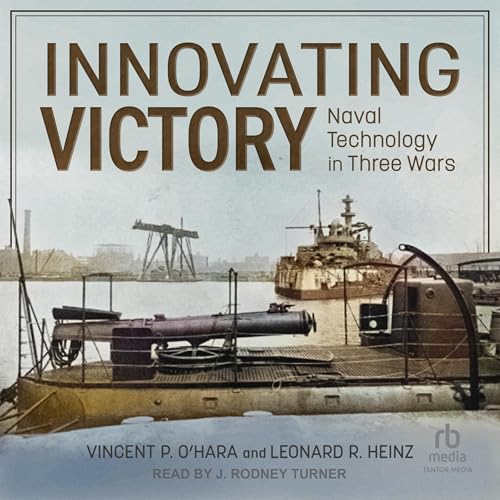 Innovating Victory by Vincent P. O'Hara, Leonard R. Heinz episode artwork