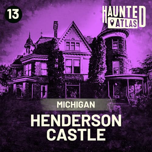 Henderson Castle - Do ghosts of former owners haunt Michigan's famous castle? | Haunted Atlas Podcast Por  arte de portada