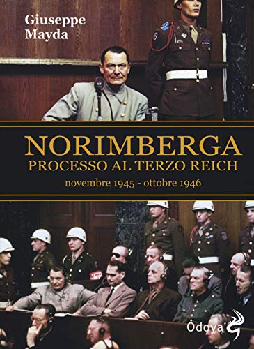 Norimberga. Processo al Terzo Reich (20 novembre 1945- 1 ottobre 1946