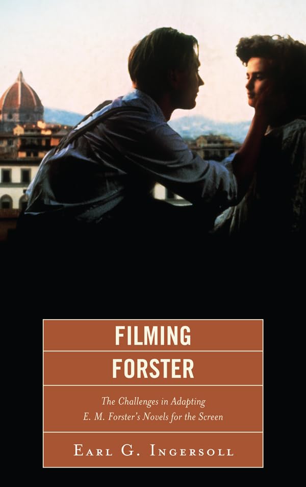 Filming Forster: The Challenges of Adapting E.M. Forster's Novels for the Screen      Kindle Edition