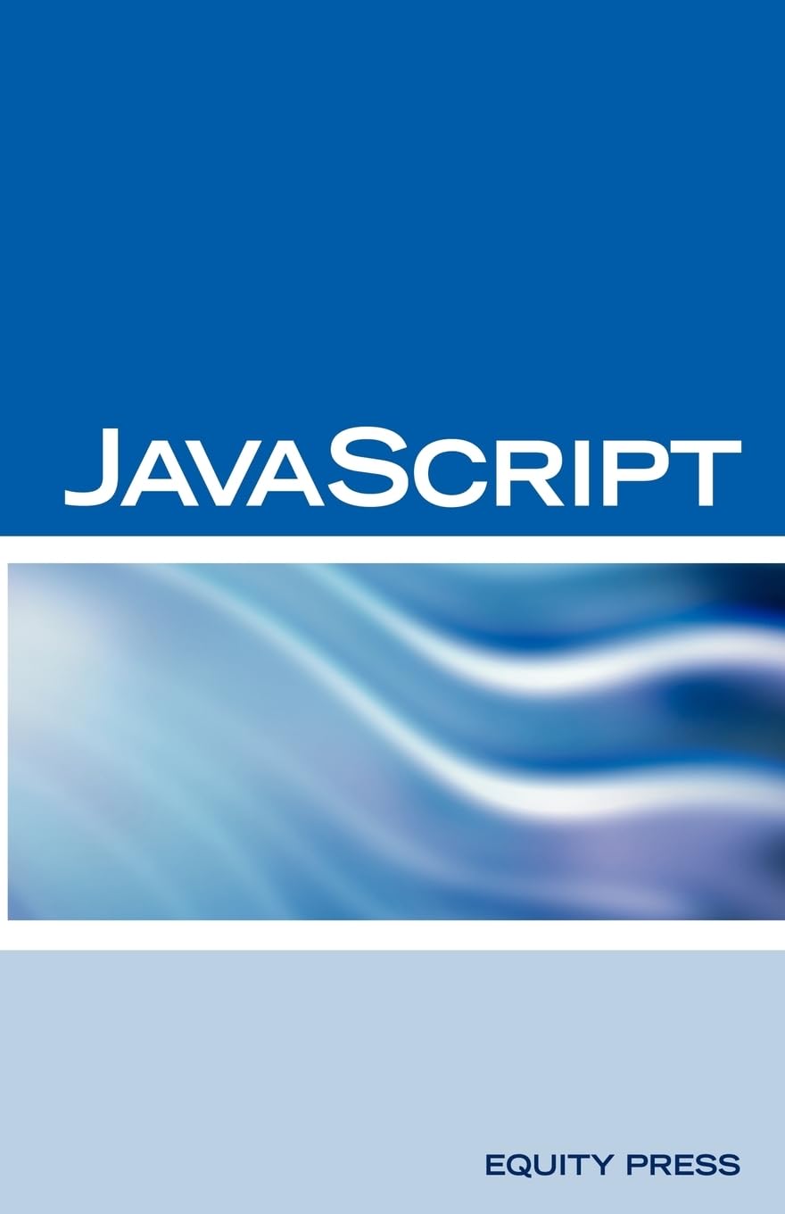 JavaScript Interview Questions, Answers, and Explanations: JavaScript Certification Review