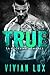 TRUE: A Rockstar Romance (Ruthless Book 4)