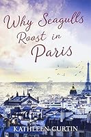 Why Seagulls Roost in Paris B073LJPF5B Book Cover