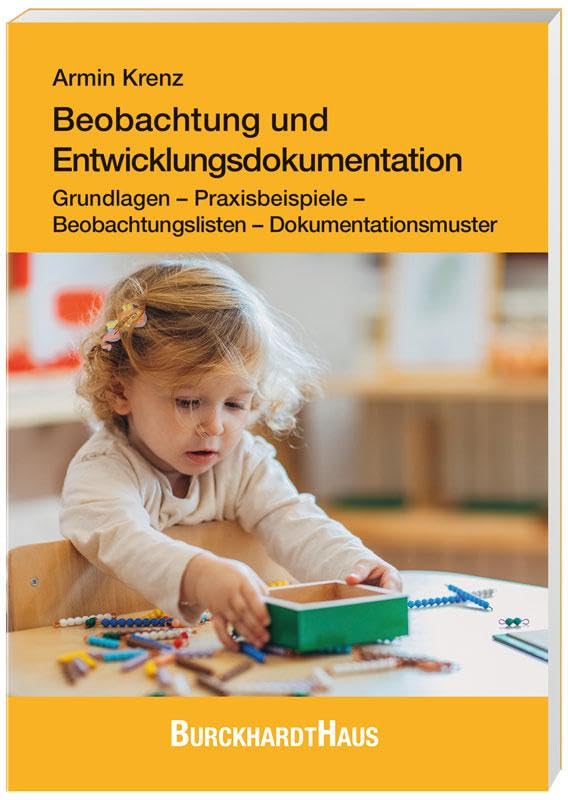 Beobachtung und Entwicklungsdokumentation: Grundlagen – Praxisbeispiele – Beobachtungslisten – Dokumentationsmuster