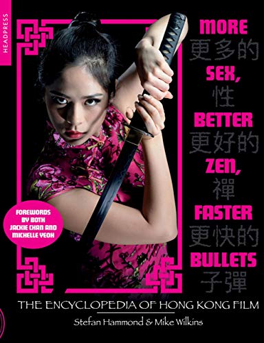 Télécharger More Sex, Better Zen, Faster Bullets: The Encyclopedia of Hong Kong Film Francais PDF