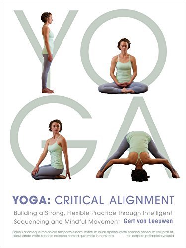 Yoga: Critical Alignment: Building a Strong, Flexible Practice through Intelligent Sequencing and Mindful Movement by Gert van Leeuwen (2013-08-13)