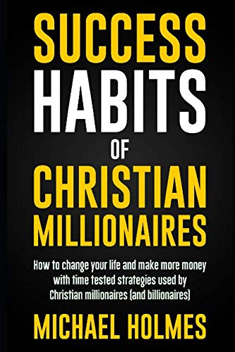 Success Habits of Christian Milionaires (Millionaire Success Habits, Everyday Christian Millionaires, Secrets of Christian Millionaires, Prov)