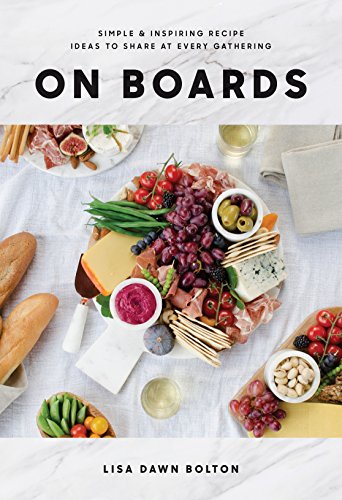Télécharger On Boards: Simple & Inspiring Recipe Ideas to Share at Every Gathering Gratuit