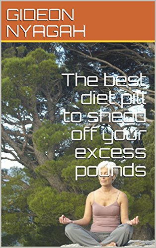 The best diet pill to shedd off your excess pounds (English Edition)